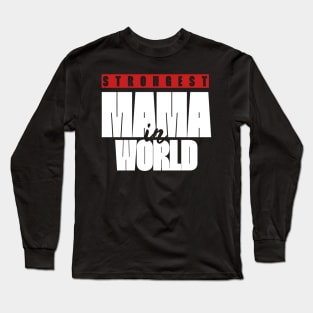 Strongest mama in world Long Sleeve T-Shirt